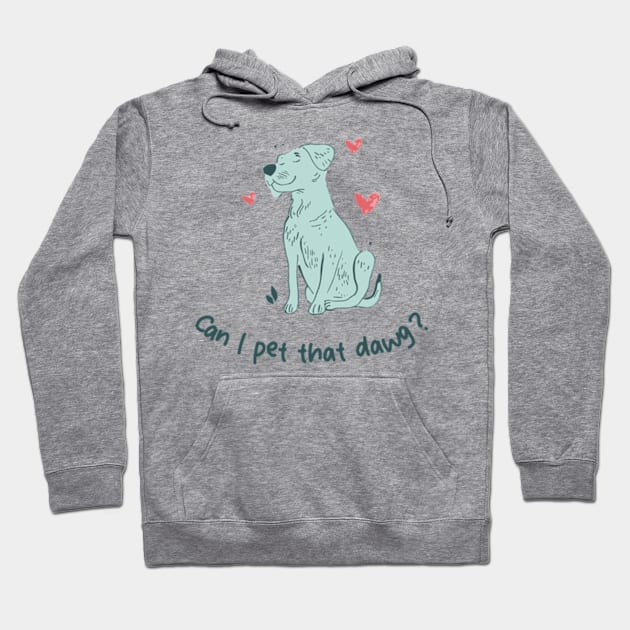 can i pet that dawg Hoodie by GraphGeek